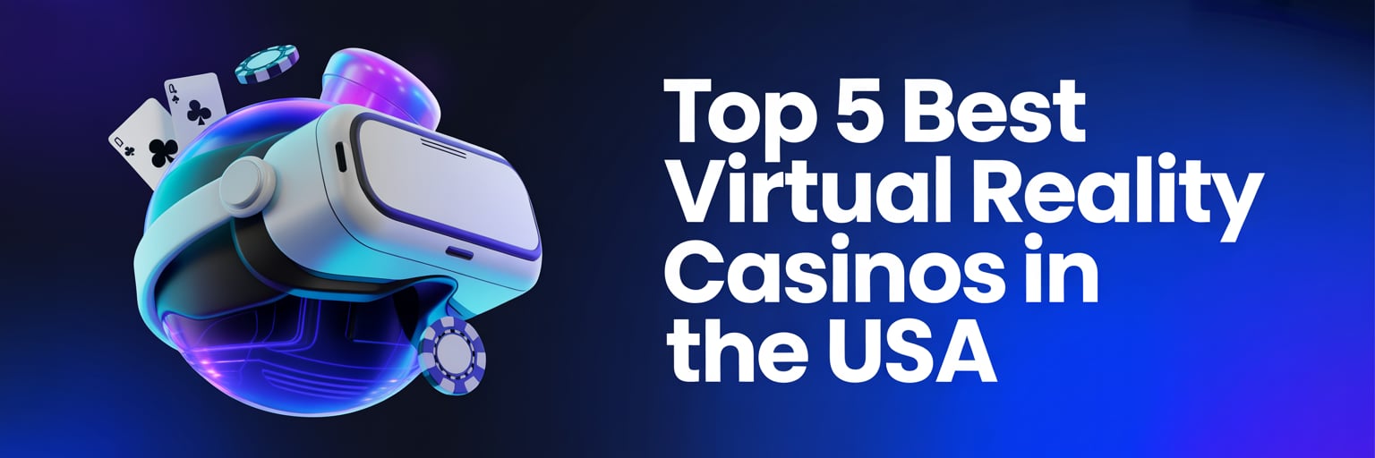 Top 5 Best Virtual Reality Casinos in the USA